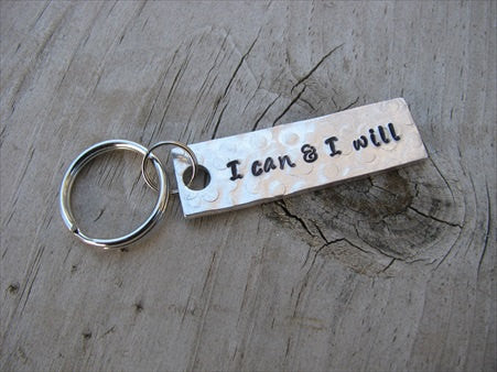 I Can And I Will Inspiration Keychain - "I can & I will" - Hand Stamped Metal Keychain- small, narrow keychain