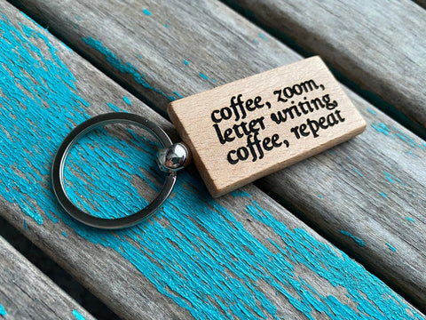 JW Zoom Keychain- "coffee, zoom, letter writing, coffee, repeat" -Wood Burned Keychain