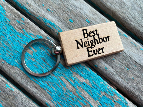 Neighbor Keychain- "Best Neighbor Ever" -Wood Keychain