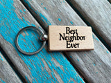 Neighbor Keychain- "Best Neighbor Ever" -Wood Keychain