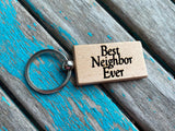 Neighbor Keychain- "Best Neighbor Ever" -Wood Keychain