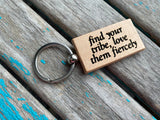 Tribe Keychain- "find your tribe, love them fiercely" -Friendship Gift- Wood Keychain