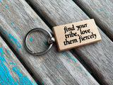 Tribe Keychain- "find your tribe, love them fiercely" -Friendship Gift- Wood Keychain