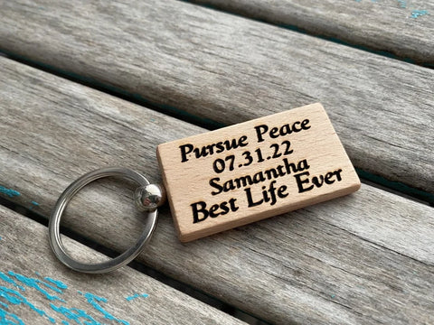 Pursue Peace Keychain- "Pursue Peace Best Life Ever" -with name and a date of your choice- Personalized Wood Keychain