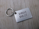 Friendship Keychain- "KINDRED SPIRITS" - Hand Stamped Metal Keychain