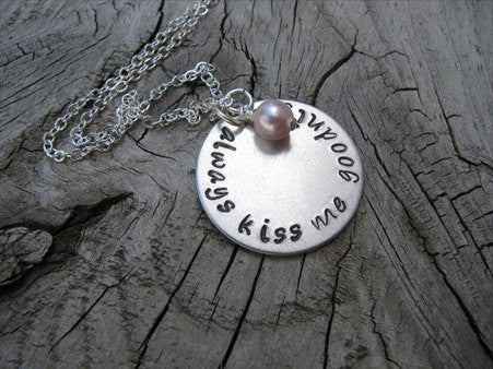 Always Kiss Me Goodnight Inspiration Necklace- "always kiss me goodnight" - Hand-Stamped Necklace with an accent bead in your choice of colors