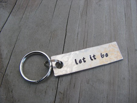 Let It Be Inspiration Keychain - "let it be"  - Hand Stamped Metal Keychain- small, narrow keychain
