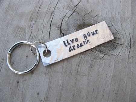 Live Your Dream Inspiration Keychain - "live your dream" - Hand Stamped Metal Keychain- small, narrow keychain