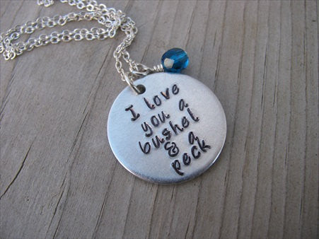Inspiration Necklace- "I love you a bushel & a peck"  - Hand-Stamped Necklace with an accent bead of your choice