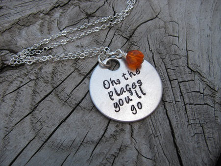 Graduation Necklace- "Oh, the places you'll go" - Hand-Stamped Necklace with an accent bead in your choice of colors