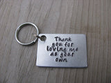 Stepmom/Stepdad Keychain, Foster Mom/Dad Keychain- "Thank you for loving me as your own" - Hand Stamped Metal Keychain