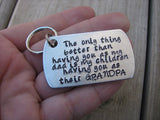 Gift for Grandpa- Grandpa Keychain- "The only thing better than having you as my dad is my children having you as their GRANDPA" - Hand Stamped Metal Keychain