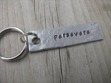 Persevere Inspiration Keychain - "persevere"  - Hand Stamped Metal Keychain- small, narrow keychain