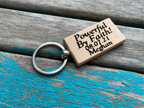Powerful By Faith Keychain- "Powerful By Faith" -with name and a date of your choice- Personalized Wood Keychain