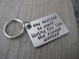 Inspiration Keychain: "she decided to start living the life she always wanted" - Hand Stamped Metal Keychain