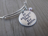 Inspiration Bracelet- "be stronger than the storm"  - Hand-Stamped Bracelet- Adjustable Bangle Bracelet with an accent bead of your choice