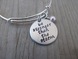 Inspiration Bracelet- "be stronger than the storm"  - Hand-Stamped Bracelet- Adjustable Bangle Bracelet with an accent bead of your choice