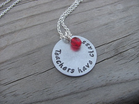 Teacher's Inspiration Necklace- "Teachers have class" - Hand-Stamped Necklace with an accent bead in your choice of colors