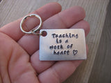 Teacher's Keychain "Teaching is a work of heart" with a stamped heart - Hand Stamped Metal Keychain