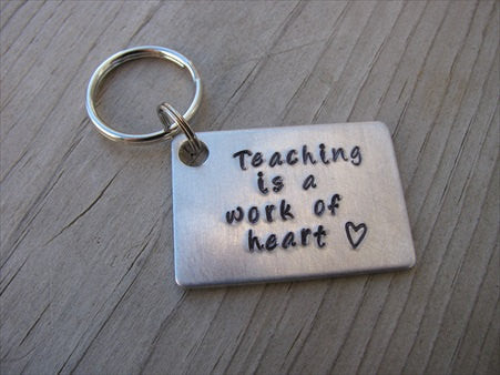 Teacher's Keychain "Teaching is a work of heart" with a stamped heart - Hand Stamped Metal Keychain
