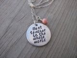 Teacher's Necklace- "Best teacher in the whole world"  - Hand-Stamped Necklace with an accent bead of your choice