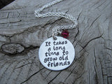 Frienship Inspiration Necklace- "It takes a long time to grow old friends"  - Hand-Stamped Necklace with an accent bead in your choice of colors