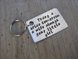 Mother of the Bride or Father of Bride Keychain- "Today a bride tomorrow a wife always your little girl" - Hand Stamped Metal Keychain