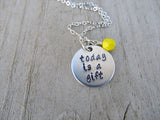 Today Is A Gift Inspiration Necklace- "today is a gift" - Hand-Stamped Necklace with an accent bead in your choice of colors