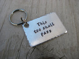 Inspirational Keychain- "This too shall pass" - Hand Stamped Metal Keychain
