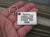 Mother of Twins or Father of Twins Keychain, "Twins...twice the blessings twice the love"- Hand Stamped Metal Keychain