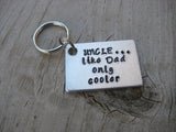 Gift for Uncle-Hand-Stamped Keychain- Uncle's Keychain "UNCLE...like Dad only cooler"-   - Hand Stamped Metal Keychain