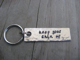 Keep Your Chin Up Inspiration Keychain - "keep your chin up" - Hand Stamped Metal Keychain- small, narrow keychain