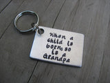 New Grandpa Keychain, "When a child is born, so is a Grandpa" - Hand Stamped Metal Keychain