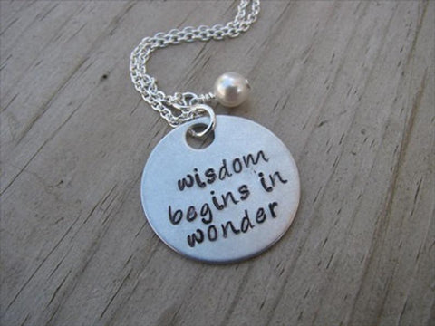 Wisdom Necklace- Hand-Stamped Necklace - "wisdom begins in wonder"  with an accent bead in your choice of colors