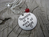 Teacher's Necklace, Gift for Teacher "Teaching is a work of heart" with a heart - Hand-Stamped Necklace with an accent bead of your choice