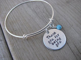 Thank You Bracelet- "Thank you for being you" - Hand-Stamped Bracelet- Adjustable Bangle Bracelet with an accent bead of your choice