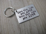 Inspiration Keychain, "live the life you LOVE love the life you LIVE" - Hand Stamped Metal Keychain