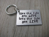 Inspiration Keychain, "live the life you LOVE love the life you LIVE" - Hand Stamped Metal Keychain